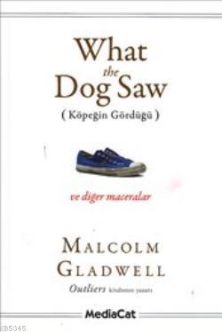 What the Dog Saw; (Köpeğin Gördüğü)