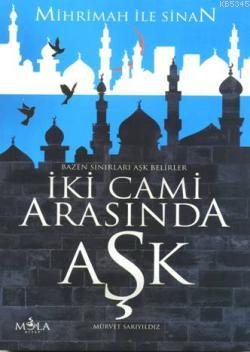 İki Cami Arasında Aşk Mihrimah ile Sinan
