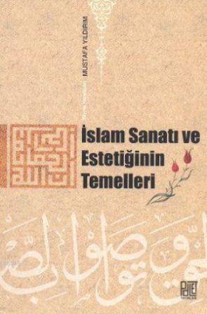 İslam Sanatı ve Estetiğinin Temelleri