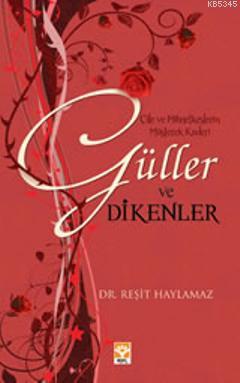 Güller ve Dikenler Çile ve Mihnetkeşlerin Müşterek Kaderi