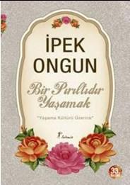 Bir Pırıltıdır Yaşamak; Yaşama Kültürü Üzerine
