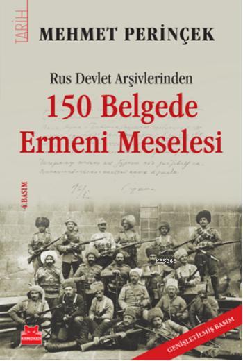 Rus Devlet Arşivlerinden 150 Belgede Ermeni Meselesi