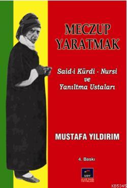 Meczup Yaratmak Said-i Kürdi Nursi ve  Yanıltma Ustaları