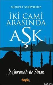 İki Cami Arasında Aşk; Mihrimah ile Sinan