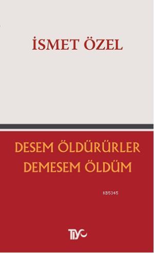 Desem Öldürürler, Demesem Öldüm