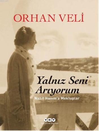 Yalnız Seni Arıyorum Nahit Hanıma Mektuplar