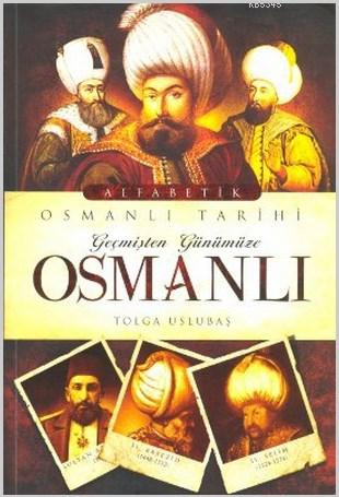 Geçmişte Günümüze Osmanlı; Alfabetik Osmanlı Tarihi