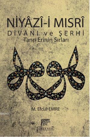 Niyazi Mısrı Divanı ve Şerhi; Tanrı Erinin Sırları