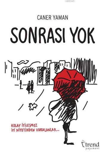 Sonrası Yok (Lacivert Kapak) Kolay İyileşmez İyi Niyetinden Vurulanlar