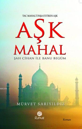 Tac Mahali İnşa Ettiren Aşk - Aşk Mahal Şah Cihan ile Banu Begüm