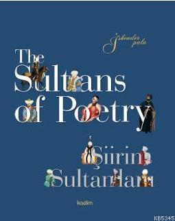 The Sultans of Poetry Şiirin Sultanları (Ciltli)
