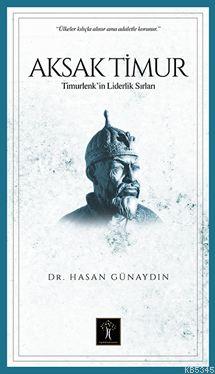 Aksak Timur Timurlenk in Liderlik Sırları