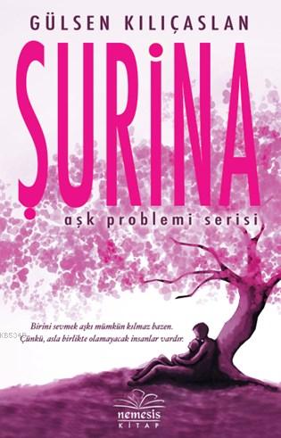 Şurina; Aşk Problemi Serisi