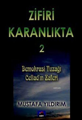 Zifiri Karanlıkta - 2 Demokrasi Tuzağı / Celladın Zaferi