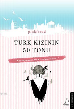 Türk Kızının 50 Tonu; Bayrampaşa'dan Berlin'e Bir Aşk Hikayesi