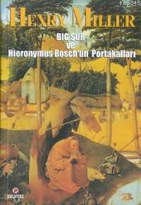 Bıg Sur ve Hıeronymus Boschun Portakalları 