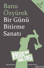 Bir Günü Bitirme Sanatı; Banu Özyürek