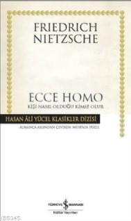 Ecce Homo; Kişi Nasıl Olduğu Kimse Olur