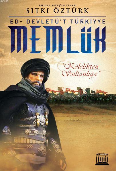 Memlük / Ed - Devletü't Türkiyye; Kölelikten Sultanlığa