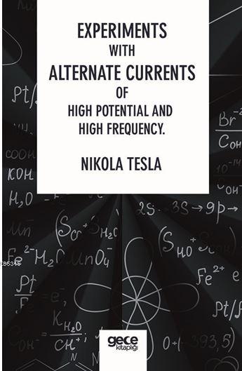 Experiments With Alternate Currents Of High Potential And High Frequency