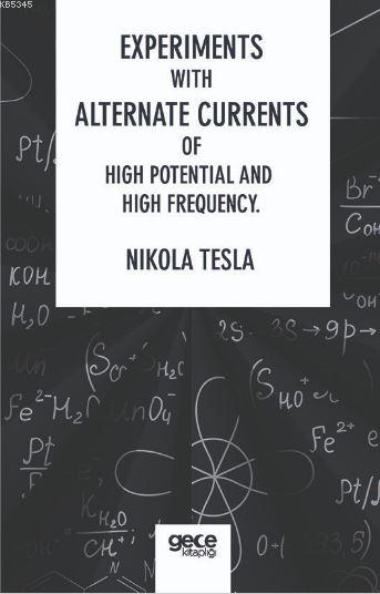 Experiments With Alternate Currents Of High Potential And High Frequency