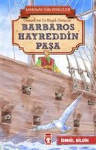 Barbaros Hayreddin Paşa - Kahraman Türk Denizcileri; Osmanlı'nın En Büyük Denizcisi