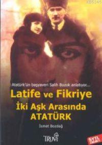 Latife ve Fikriye - İki Aşk Arasında Atatürk Atatürkün Başyaveri Salih Bozok Anlatıyor...