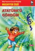Atatürk'ü Gördüm