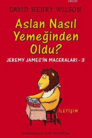 Aslan Nasıl Yemeğinden Oldu?; Jeremy James'in Maceraları 3