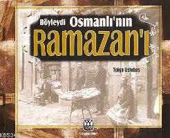 Böyleydi Osmanlı’nın Ramazan’ı