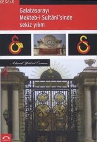 Galatasarayı Mekteb-i Sultani'sinde Sekiz Yılım