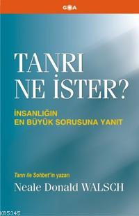 Tanrı Ne İster? İnsanlığın En Büyük Sorusuna Yanıt