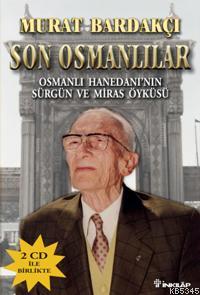 Son Osmanlılar; Osmanlı Hanedanı´nın Sürgün ve Miras Öyküsü (2 Cd İle Birlikte)